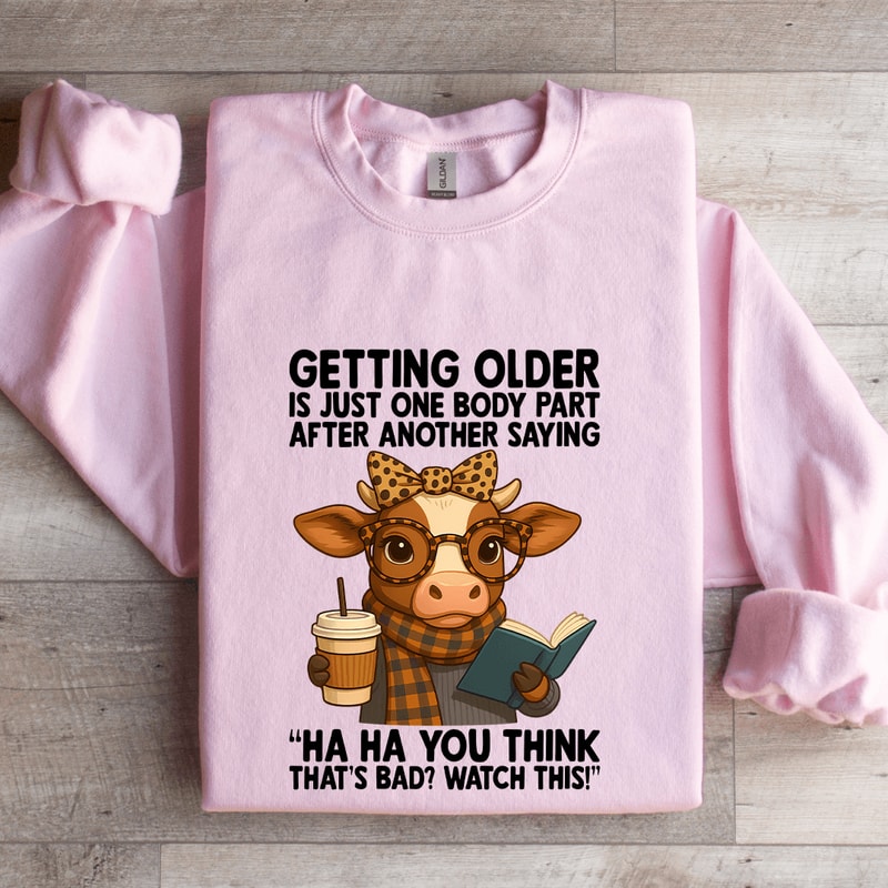 Getting Older Is One Body Part After Another Saying Sweatshirt 0
