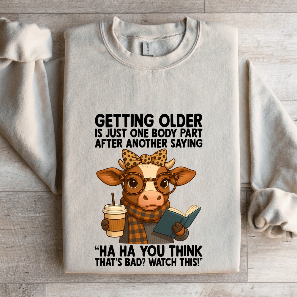 Getting Older Is One Body Part After Another Saying Sweatshirt 4