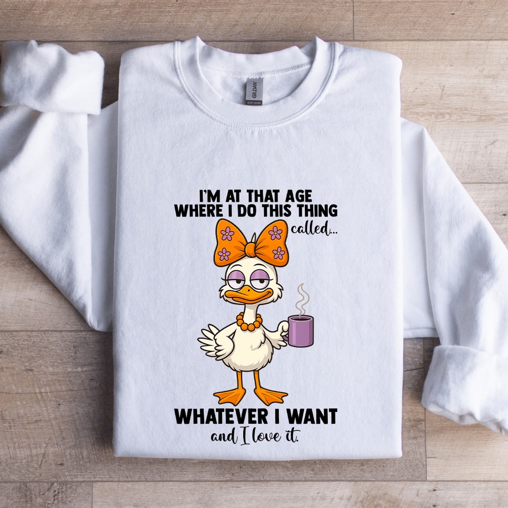 Im At That Age Where I Do This Thing Called Sweatshirt 0