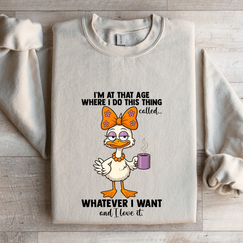 Im At That Age Where I Do This Thing Called Sweatshirt 4