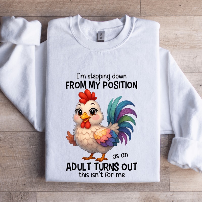Im Stepping Down From My Position Sweatshirt 1