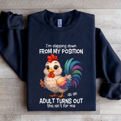 i'm stepping down from my position sweatshirt