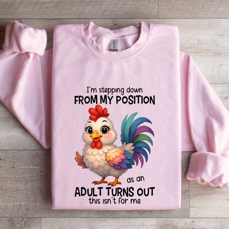 Im Stepping Down From My Position Sweatshirt 3
