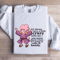 I Always Carry A Little Crazy With Me You Never Know Sweatshirt 1