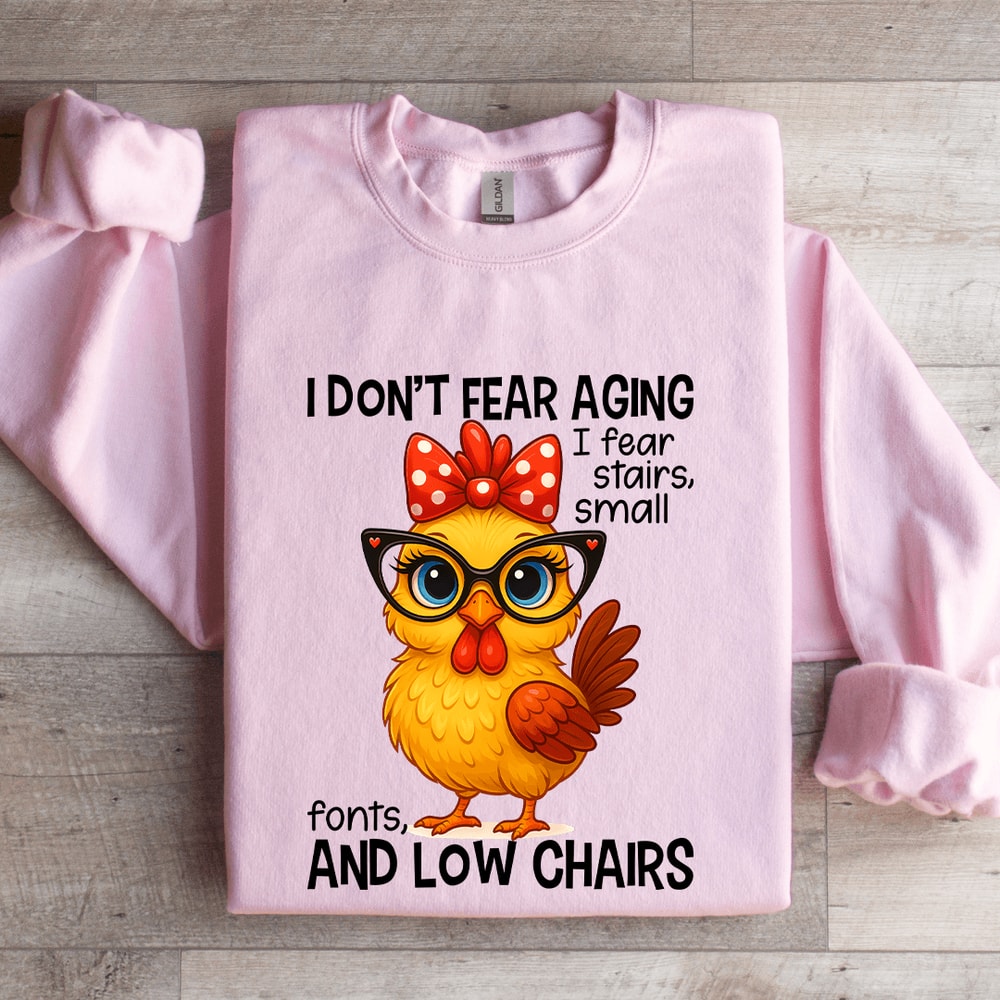 I Dont Fear Aging I Fear Stairs Small Font Sweatshirt 0