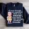 If Your Friend Are Appalled That You Swear Sweatshirt 2