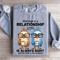 Marriage Is A Relationship In Which One Person Sweatshirt 2