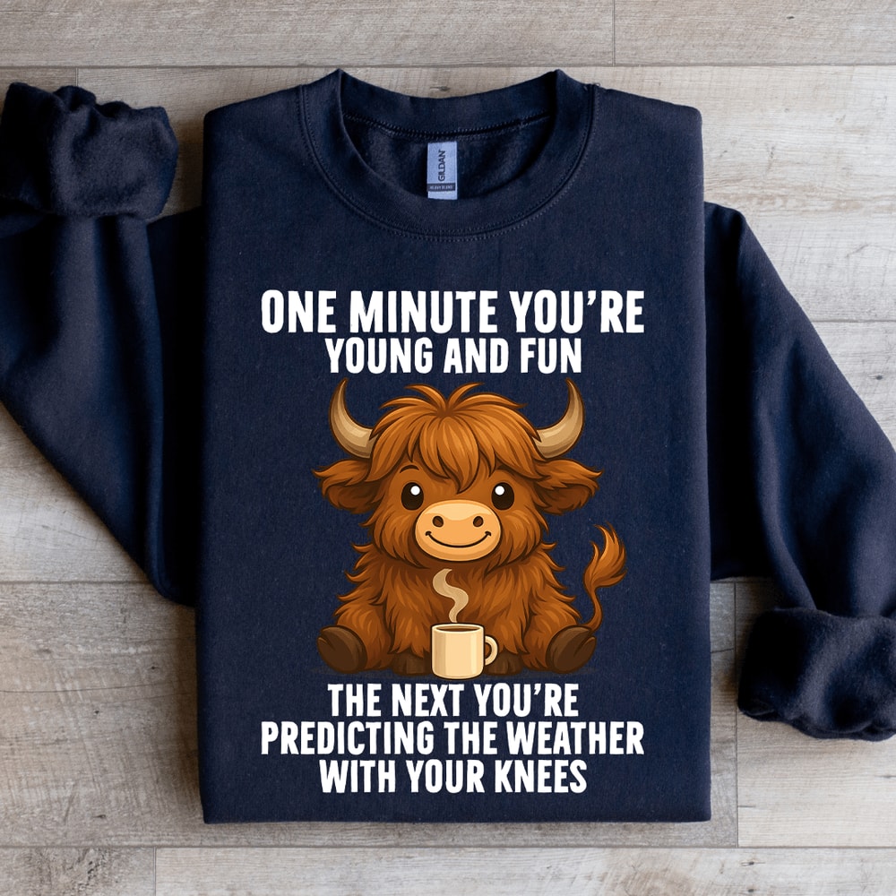 One Minute Youre Young And Fun Sweatshirt 2
