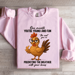 one minute you're young sweatshirt