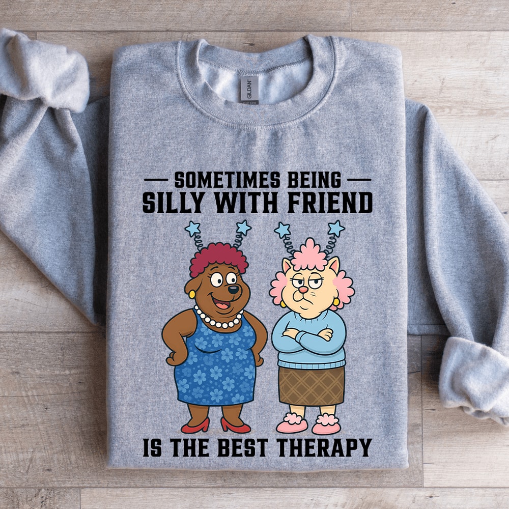Sometimes Being Silly Is The Best Therapy Sweatshirt 3