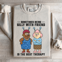 sometimes being silly is the best therapy sweatshirt