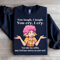 You Laugh I Laugh You Cry I Cry You Take My Coffee Sweatshirt 2