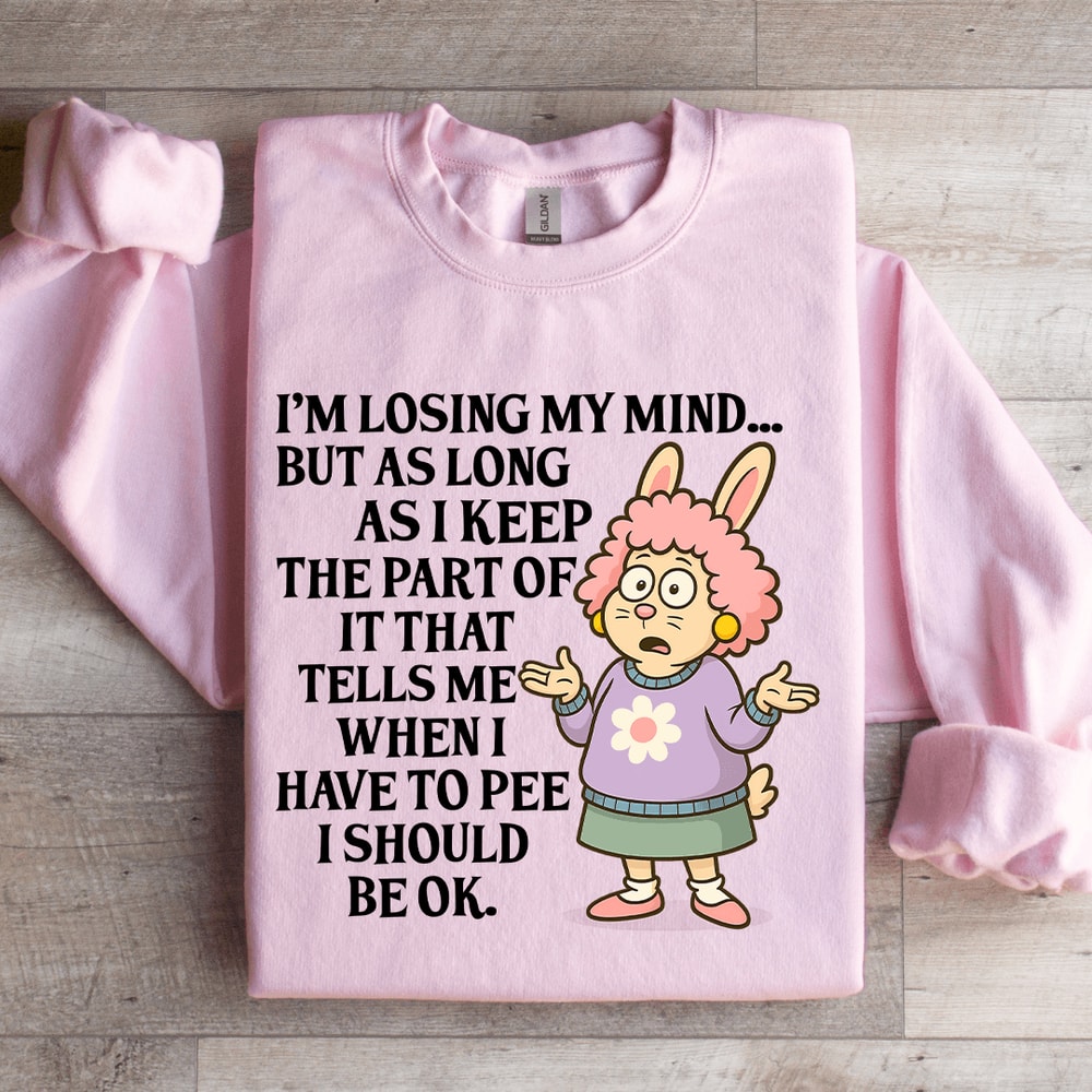 Im Losing My Mind Sweatshirt 0