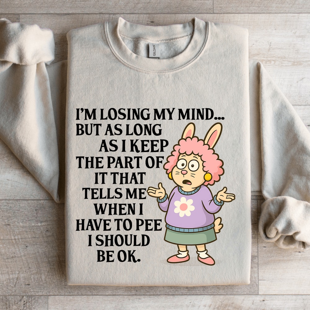Im Losing My Mind Sweatshirt 4