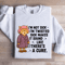 Im Not Sick Im Twisted Sck Makes It Sound Sweatshirt 1