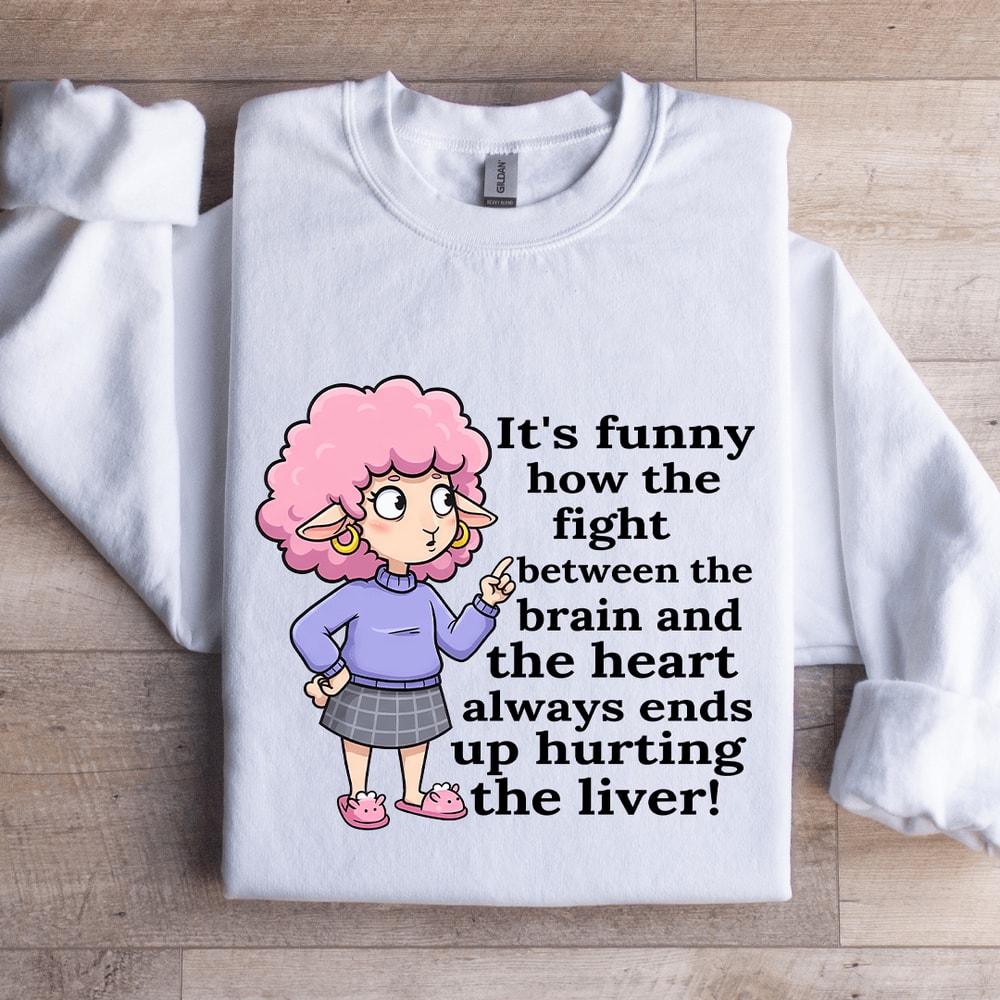 Its Funny How The Fight Between The Brain Sweatshirt 1
