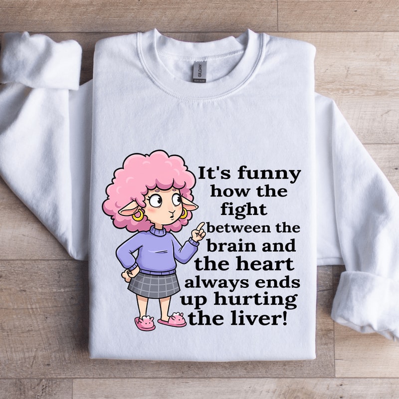 Its Funny How The Fight Between The Brain Sweatshirt 1