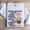 Keep Rolling Your Eyes Sweatshirt 1
