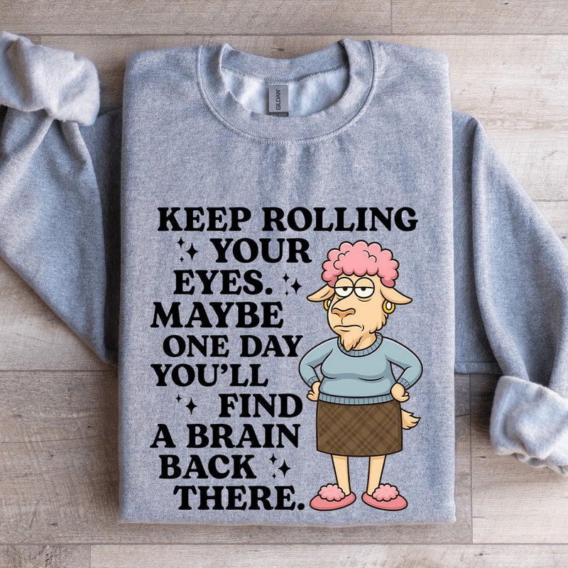 Keep Rolling Your Eyes Sweatshirt 2
