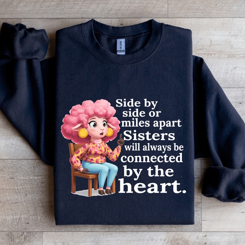Side By Side Or Miles Apart Sisters Sweatshirt 2