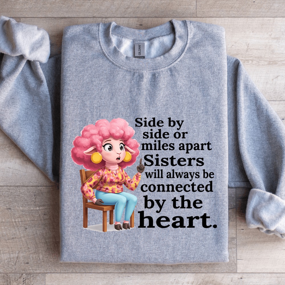 Side By Side Or Miles Apart Sisters Sweatshirt 3