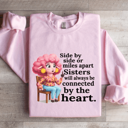side by side or miles apart sisters sweatshirt