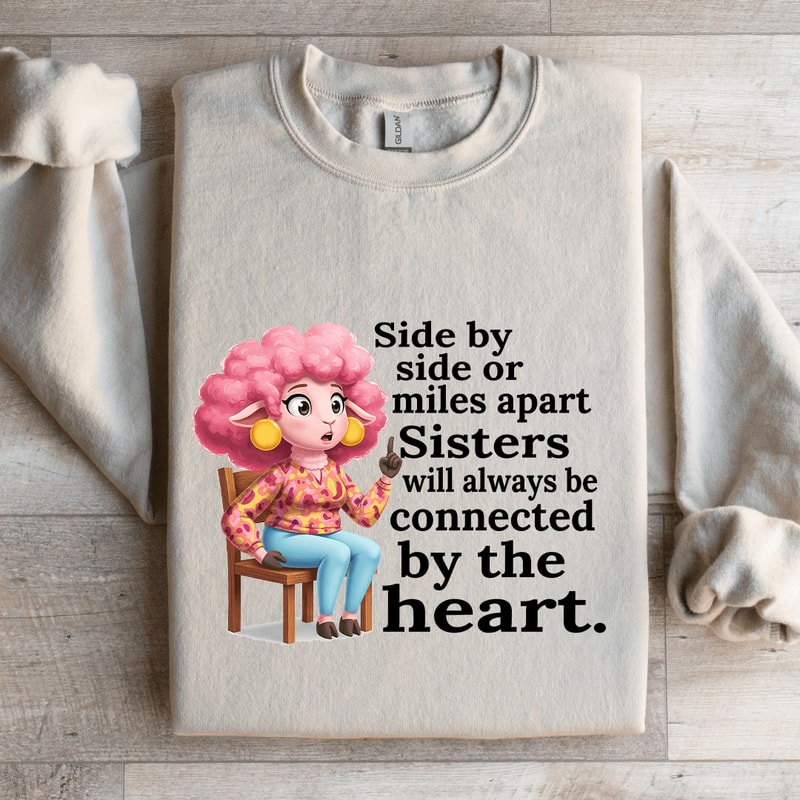 Side By Side Or Miles Apart Sisters Sweatshirt 4