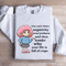 You Cant Litter Negativity Everywhere Sweatshirt 0