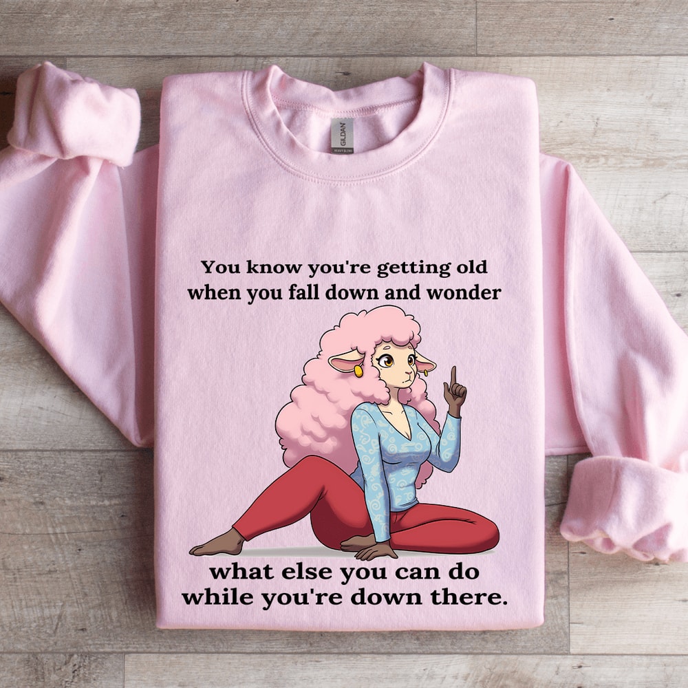You Know Your Getting Old When You Fall Down Sweatshirt 3