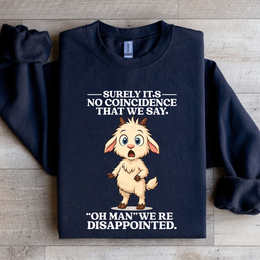 Surely Its No Coincidence Sweatshirt 2