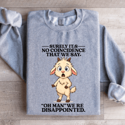 surely it's no coincidence sweatshirt