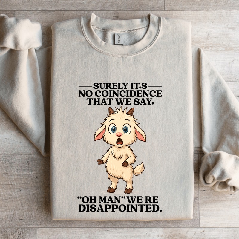 Surely Its No Coincidence Sweatshirt 4