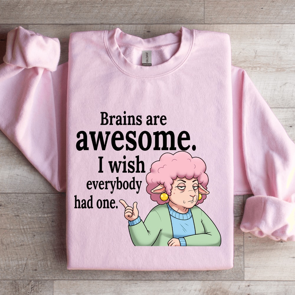 Brains Are Awesome I Wish Everybody Had One Sweatshirt 3
