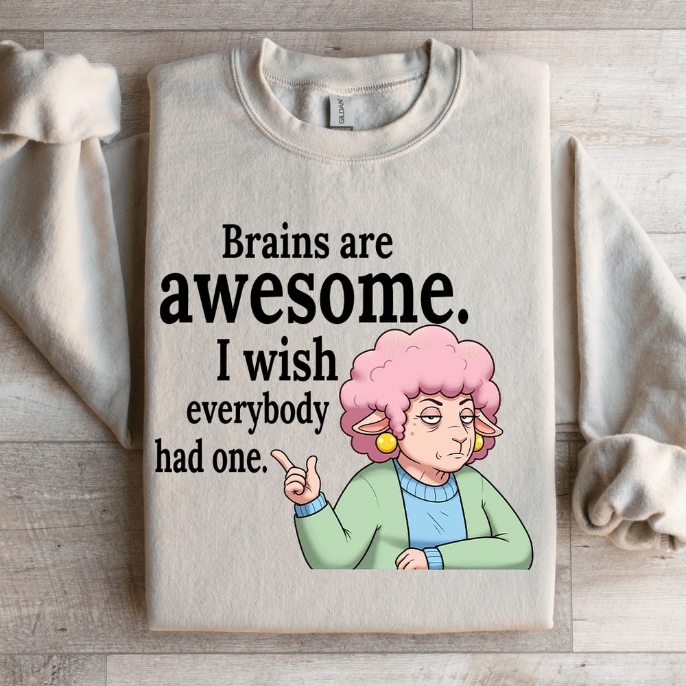 Brains Are Awesome I Wish Everybody Had One Sweatshirt 4