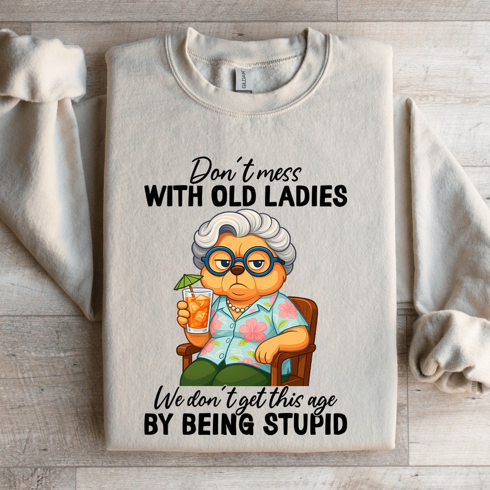 Dont Mess With Old Ladies Sweatshirt 4