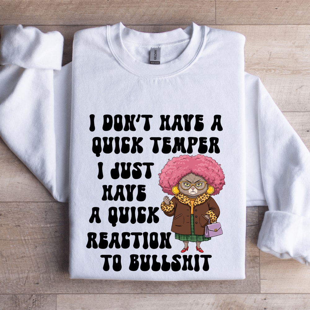 I Dont Have A Quick Temper Sweatshirt 1