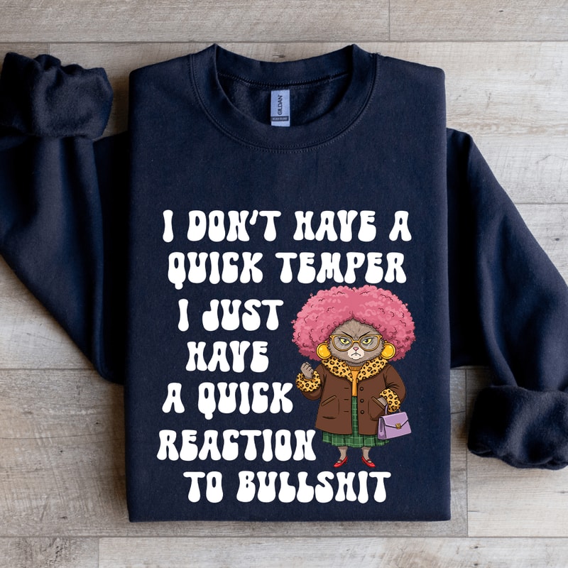 I Dont Have A Quick Temper Sweatshirt 2