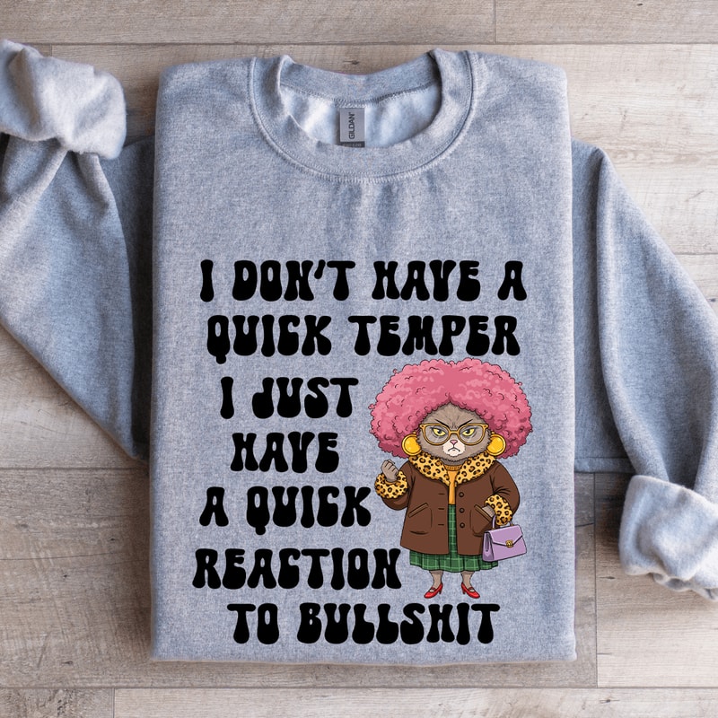 I Dont Have A Quick Temper Sweatshirt 3