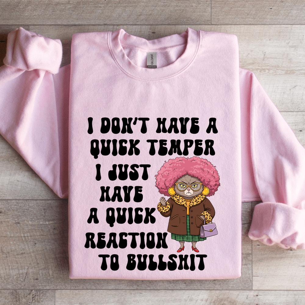 I Dont Have A Quick Temper Sweatshirt 0