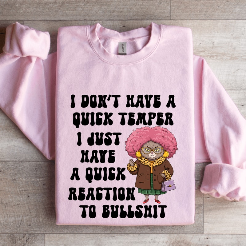 I Dont Have A Quick Temper Sweatshirt 0