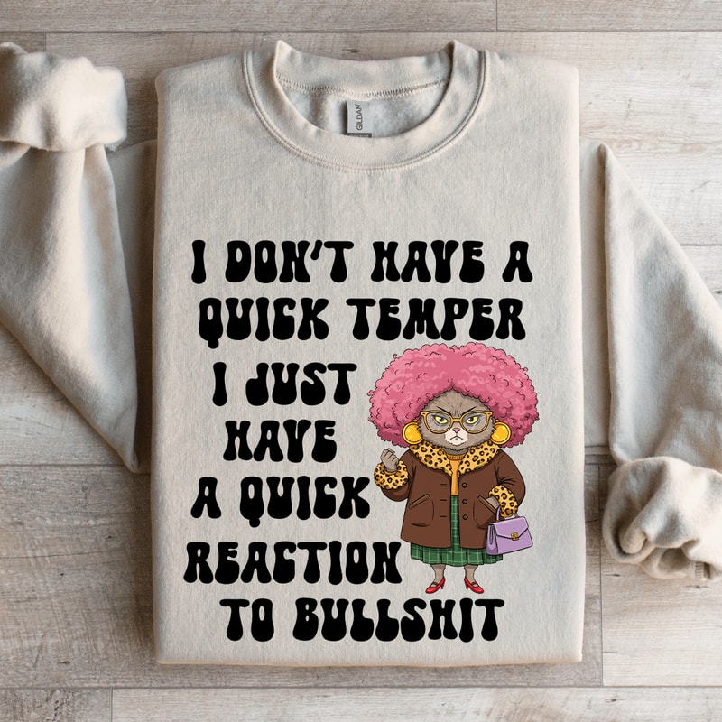 I Dont Have A Quick Temper Sweatshirt 4