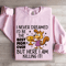I Never Dreamed Id Be The Best Mom Ever Sweatshirt 3