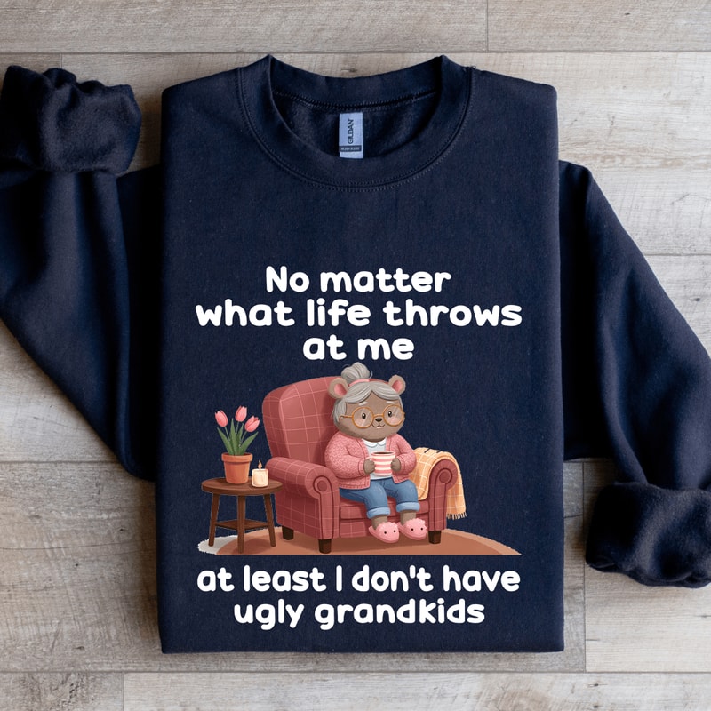 No Matter What Life Throws At Me At Least Sweatshirt 2