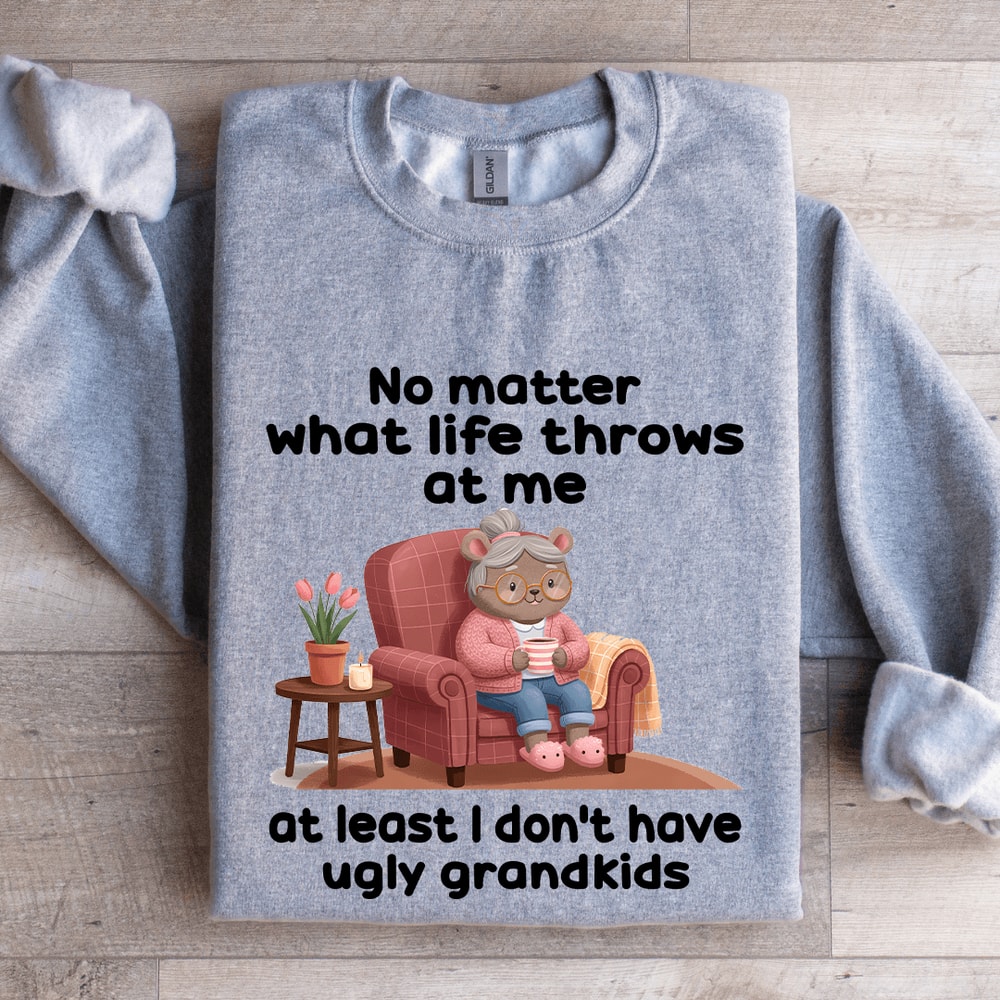 No Matter What Life Throws At Me At Least Sweatshirt 3