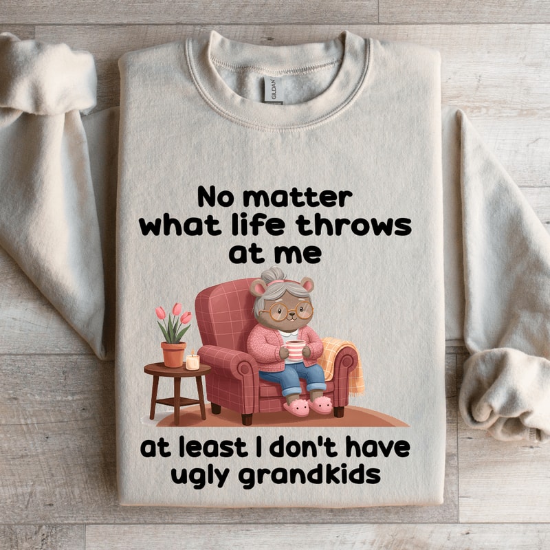 No Matter What Life Throws At Me At Least Sweatshirt 4