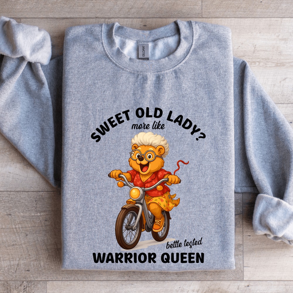Sweet Old Lady More Like Battle Tested Warrior Queen Sweatshirt 3