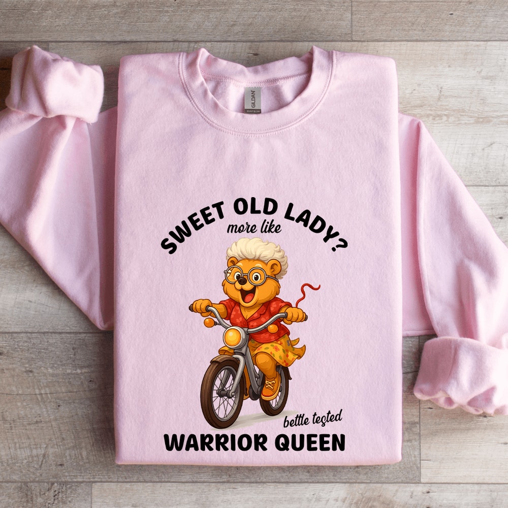 Sweet Old Lady More Like Battle Tested Warrior Queen Sweatshirt 4