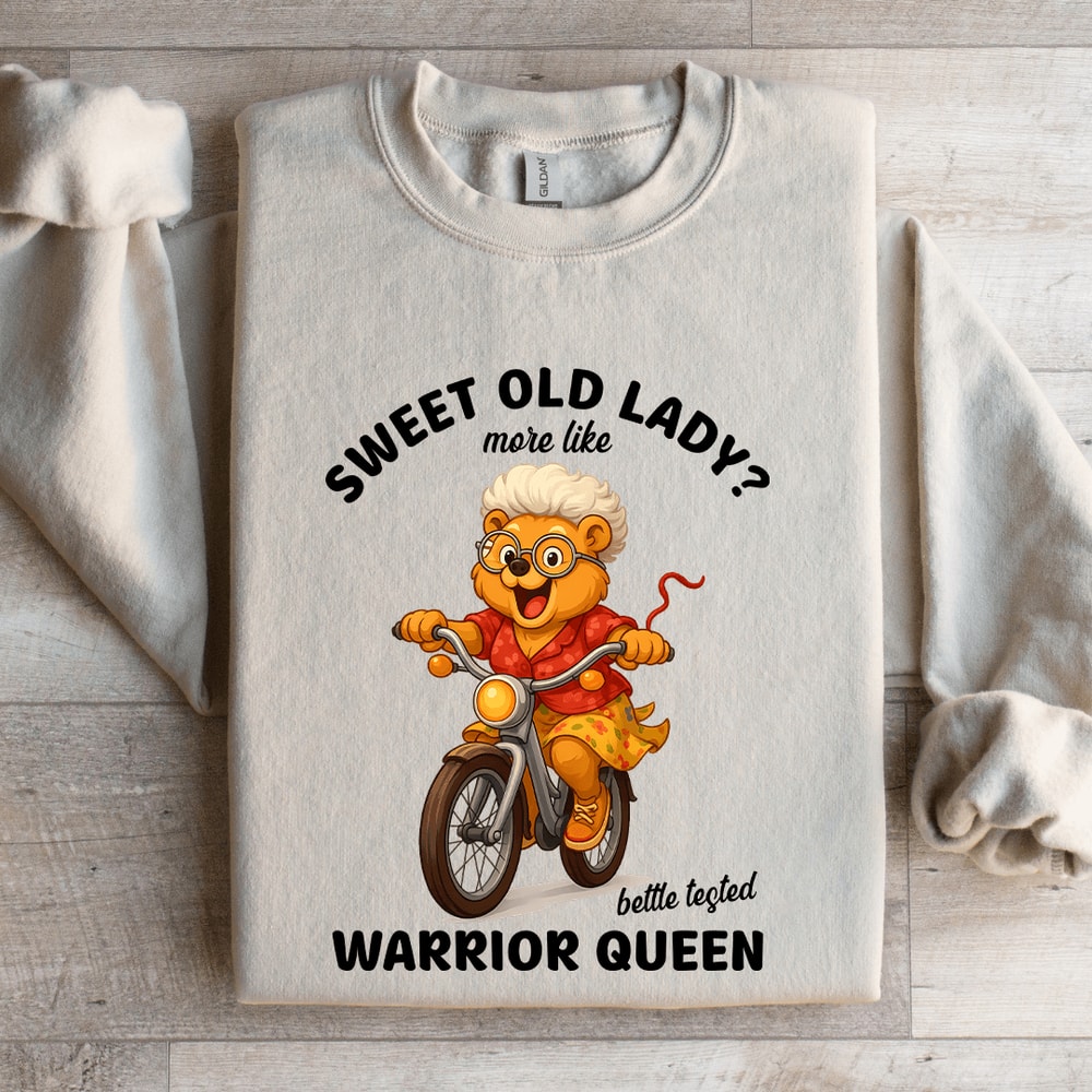 Sweet Old Lady More Like Battle Tested Warrior Queen Sweatshirt 0