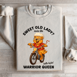 sweet old lady more like battle tested warrior queen sweatshirt