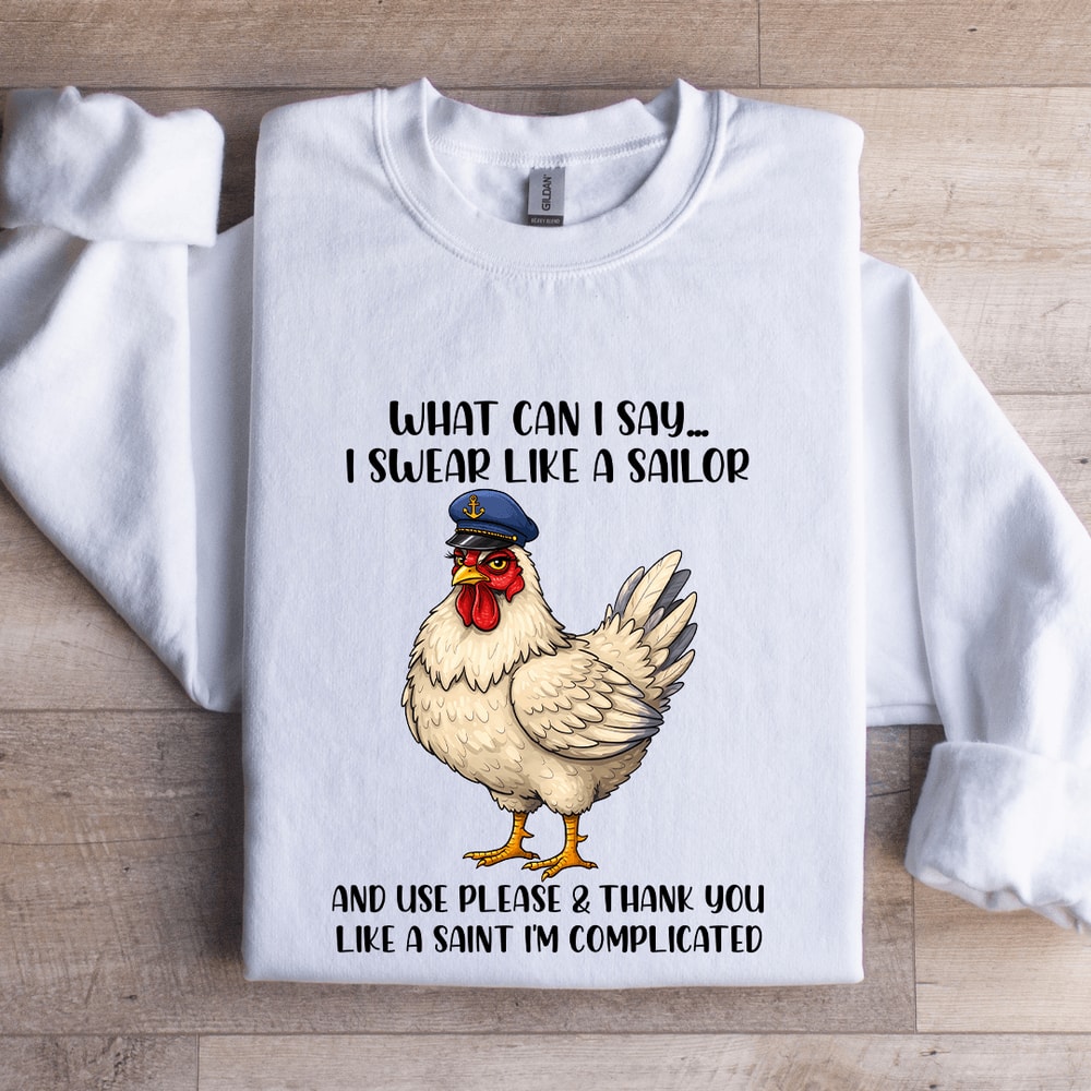 What Can I Say I Swear Like A Sailor Sweatshirt 1